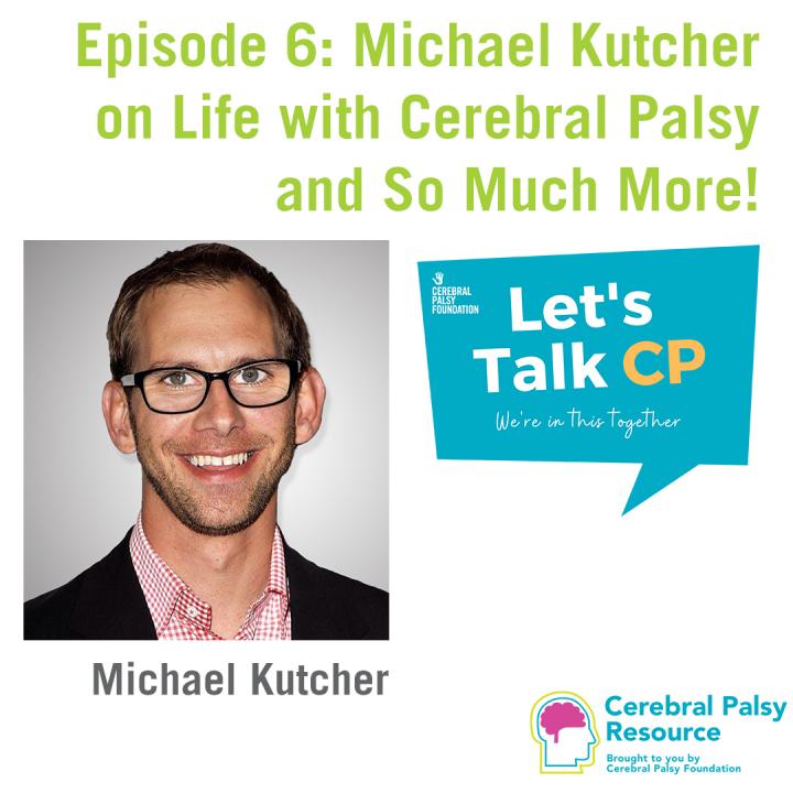Episode 6 Let S Talk Cp Growing Up Kutcher Part 1 Michael Kutcher On Life With Cerebral Palsy And So Much More Cerebral Palsy Foundation
