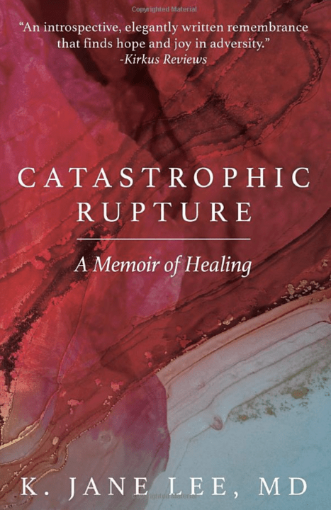 Book Cover with the title Catostrophic Rupture written above the author's name, Dr. K. Jane Lee, MD in white lettering over a red background.