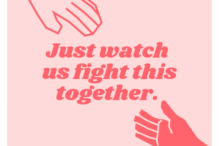 two hands reaching to the words Just watch us fight this together