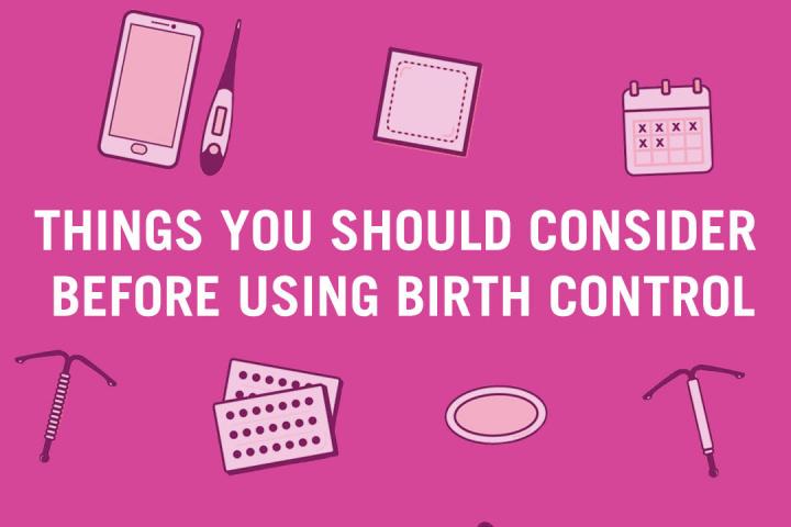 " Things You Should Consider Before Going on Birth Control" shown in large text in the middle of the image surrounded by images of different types of contraception such as a condom, birth control pills, and an IUD