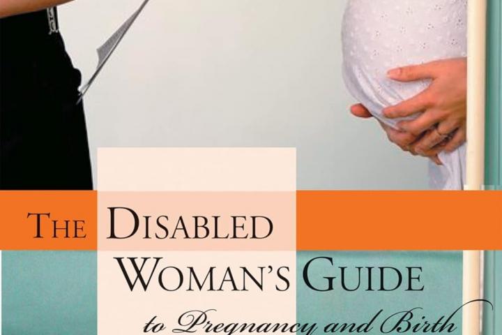 Disabled Woman's Guide To Pregnancy and Birth