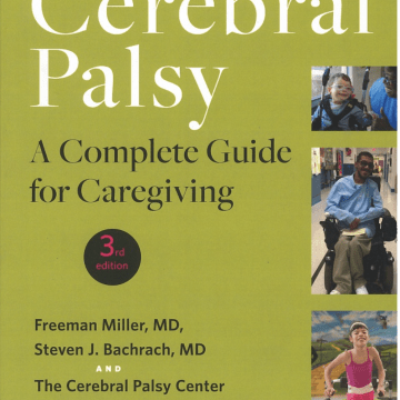 Book Cover: Cerebral Palsy: A complete guide to caregiving by Freeman Miller, MD and Steven Bachrach, MD 