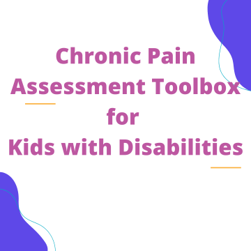 Chronic Pain Assessment Toolbox for Kids with Disabilities