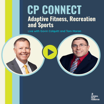 CP Connect: Adaptive Sports, Recreation and Fitness with Drs. Gavin Colquitt and Tom Moran