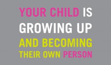 Text says "your child is growing up and becoming their own person"