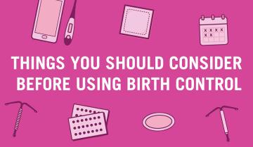 " Things You Should Consider Before Going on Birth Control" shown in large text in the middle of the image surrounded by images of different types of contraception such as a condom, birth control pills, and an IUD