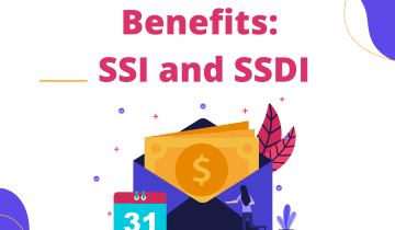 Heading that says: Understanding Benefits: SSI and SSDI written over an image of money in an envelope with a calendar next to it.