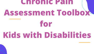 Chronic Pain Assessment Toolbox for Kids with Disabilities