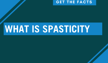 Get the Facts: What is Spasticity
