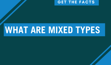 Get the Facts: What Are Mixed types