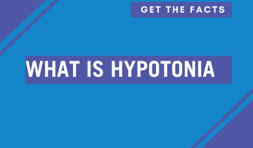 Get the Facts: What is Hypotonia