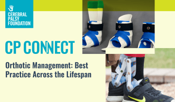 CP Connect: Orthotic Management - Best Practice across the lifespan