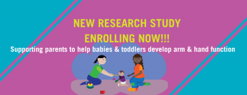 New Research Study Enrolling Now! Supporting parents to help babies and toddlers develop arm and hand function