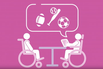 Image on a Pink background. Two figures in wheelchairs sitting at a table with a voice bubble above with images of football, baseball bat and soccer ball.