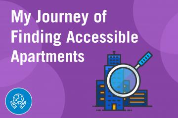 Words "My Journey of Finding Accessible Apartments" with a picture of an apartment building with a magnifying glass over it.