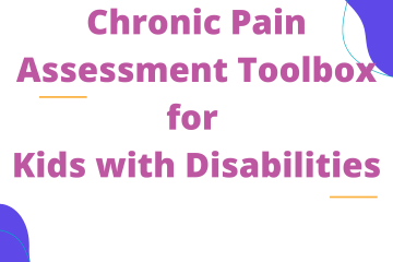 Chronic Pain Assessment Toolbox for Kids with Disabilities