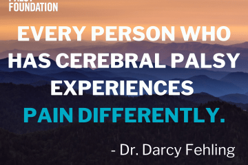 Every person who has cerebral palsy experiences pain differently
